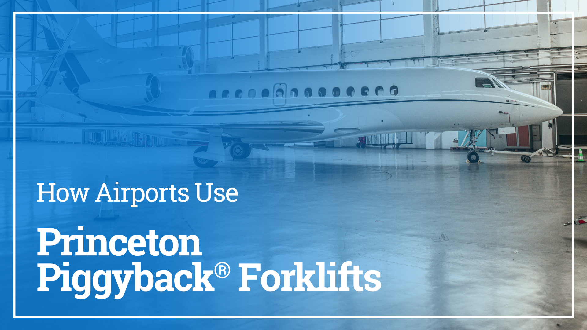 a plane in a hanger text reads How Airports Use Princeton Piggyback Forklifts